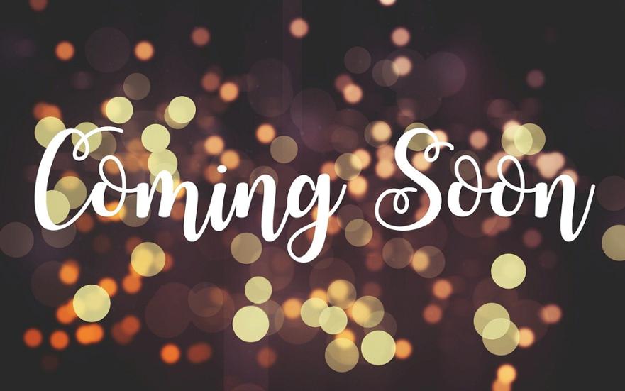 coming soon, coming, soon